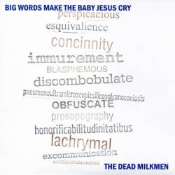 The Dead Milkmen : Big Words Make the Baby Jesus Cry